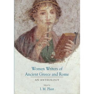 Women Writers of Ancient Greece and Rome - by  I M Plant (Paperback) - 1 of 1