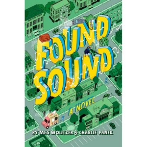 Found Sound - by  Meg Wolitzer & Charlie Panek (Hardcover) - 1 of 1