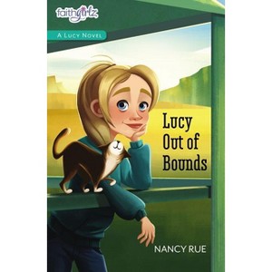 Lucy Out of Bounds - (Faithgirlz / A Lucy Novel) by  Nancy N Rue (Paperback) - 1 of 1