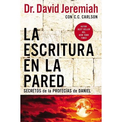 La Escritura En La Pared - by  David Jeremiah (Paperback)