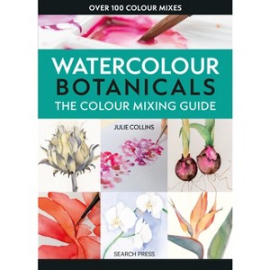 The Colour Mixing Guide: Watercolour Botanicals - by  Julie Collins (Paperback) - 1 of 1