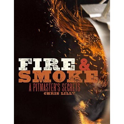 Fire and Smoke - by  Chris Lilly (Paperback)