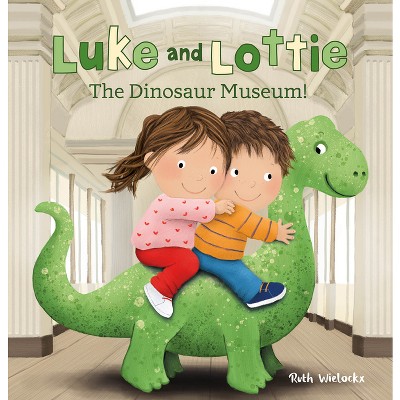 Luke and Lottie. the Dinosaur Museum - by  Ruth Wielockx (Hardcover)
