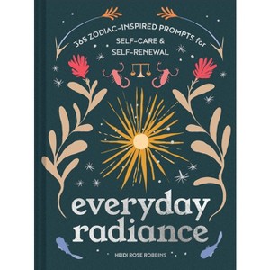 Everyday Radiance - by  Heidi Rose Robbins (Hardcover) - 1 of 1
