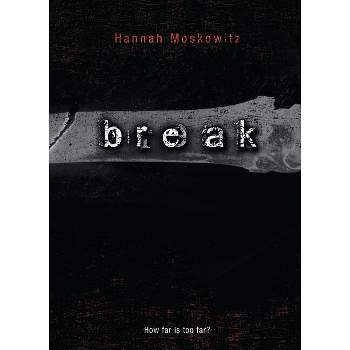 Break - by  Hannah Moskowitz (Paperback)