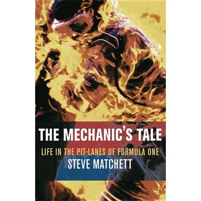 The Mechanic's Tale - by  Steve Matchett (Paperback)