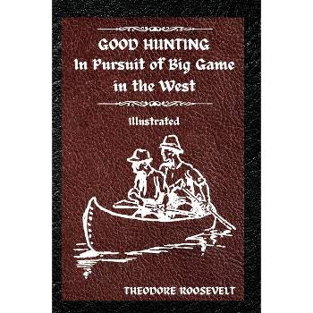 teddy roosevelt hunting quotes