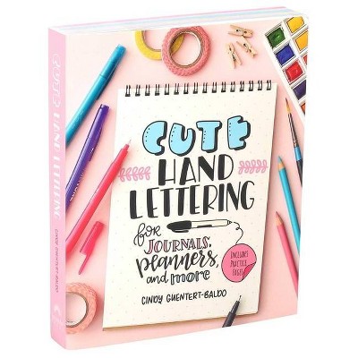 Cute Hand Lettering - by  Cindy Guentert-Baldo (Paperback)