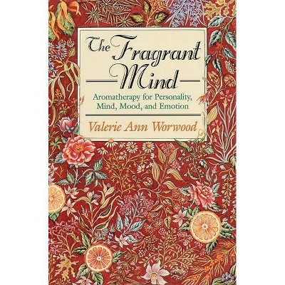 The Fragrant Mind - by  Valerie Ann Worwood (Paperback)