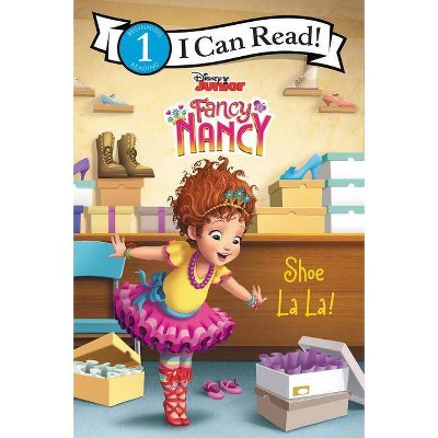 Disney Junior Fancy Nancy: Shoe La La! - (I Can Read Level 1) by  Victoria Saxon (Hardcover)