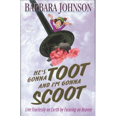 He's Gonna Toot and I'm Gonna Scoot - by  Barbara Johnson (Paperback)