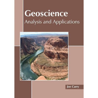 Geoscience: Analysis and Applications - by  Joe Carry (Hardcover)