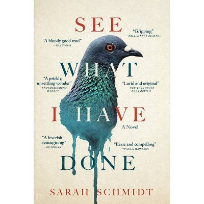 See What I Have Done - by  Sarah Schmidt (Paperback)