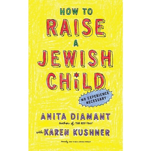 How to Raise a Jewish Child - by  Anita Diamant & Karen Kushner (Paperback) - image 1 of 1