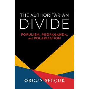 The Authoritarian Divide - (Kellogg Institute Democracy and Development) by  Orçun Selçuk (Hardcover) - 1 of 1
