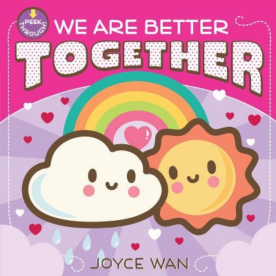 We Are Better Together - by  Joyce Wan (Board Book)