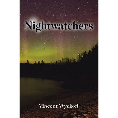  Nightwatchers - by  Vincent Wyckoff (Paperback) 