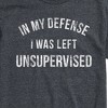 Men's - Instant Message - In My Defense I Was Left Unsupervised Short Sleeve Graphic T-Shirt - 2 of 4