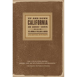 Up and Down California in 1860-1864 - 4th Edition by  William H Brewer (Paperback) - 1 of 1