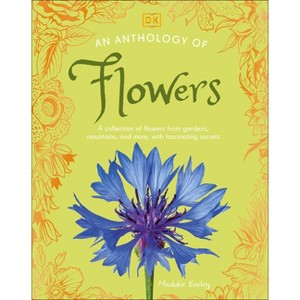 An Anthology of Flowers - (DK Little Anthologies) by  DK (Hardcover) - 1 of 1