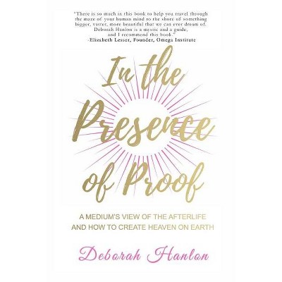 In the Presence of Proof - by  Deborah Hanlon (Paperback)