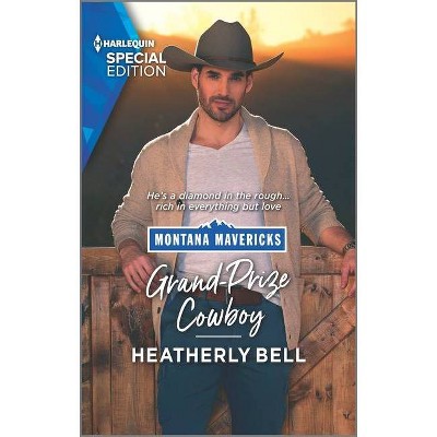 Grand-Prize Cowboy - (Montana Mavericks: The Real Cowboys of Bronco Heights) by  Heatherly Bell (Paperback)