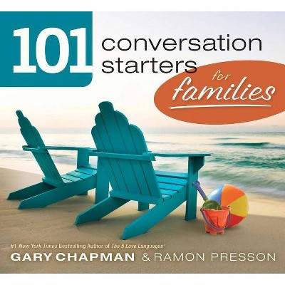 101 Conversation Starters for Families - by  Gary Chapman & Ramon Presson (Paperback)