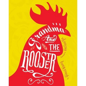 Grandma and the Rooster - by  Yimei Wang (Hardcover) - 1 of 1