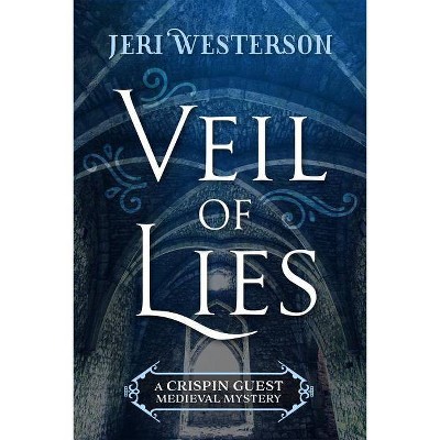 Veil of Lies - (Crispin Guest Medieval Mystery) by  Jeri Westerson (Paperback)