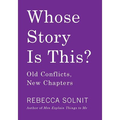 Whose Story Is This? - by  Rebecca Solnit (Paperback)