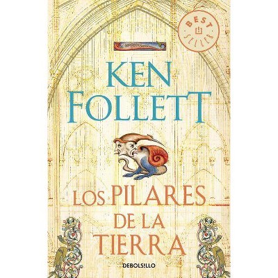 Los Pilares de la Tierra / The Pillars of the Earth - by  Ken Follett (Paperback)