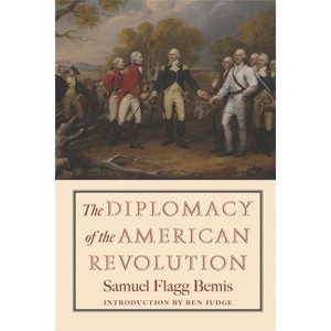 The Diplomacy of the American Revolution - by  Samuel Flagg Bemis (Hardcover) - 1 of 1