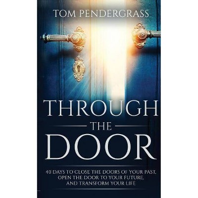 Through the Door - by  Tom Pendergrass (Paperback)