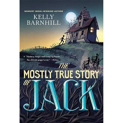 The Mostly True Story of Jack - by  Kelly Barnhill (Paperback)