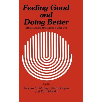 Feeling Good and Doing Better - (Contemporary Issues in Biomedicine, Ethics, and Society) by  Thomas H Murray & Willard Gaylin & Ruth Macklin