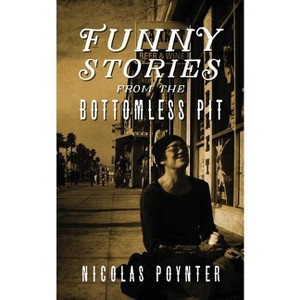 Funny Stories From The Bottomless Pit - by  Nicolas Poynter (Paperback) - 1 of 1