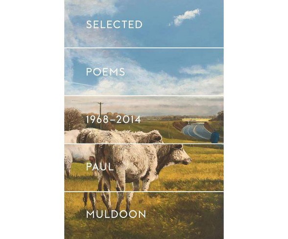 Selected Poems 1968-2014 - by  Paul Muldoon (Paperback)