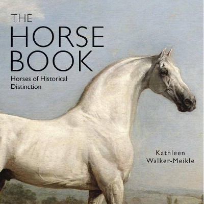  The Horse Book - by  Kathleen Walker-Meikle (Hardcover) 