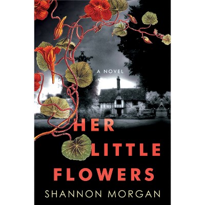 Her Little Flowers - by  Shannon Morgan (Paperback)
