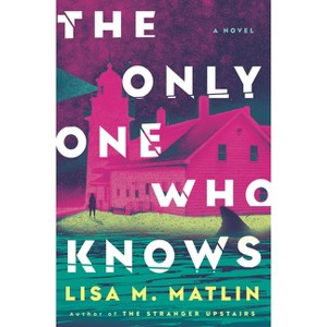 The Only One Who Knows - by  Lisa M Matlin (Hardcover) - 1 of 1