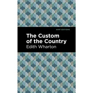 The Custom of the Country - (Mint Editions (Women Writers)) by  Edith Wharton (Hardcover) - 1 of 1