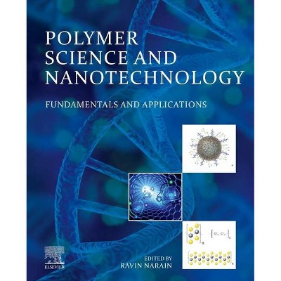 Polymer Science and Nanotechnology - by  Ravin Narain (Paperback)