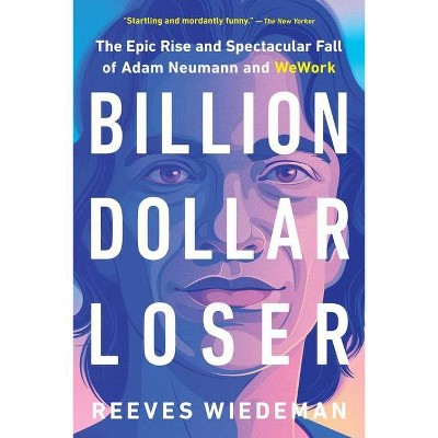 Billion Dollar Loser - by  Reeves Wiedeman (Paperback)