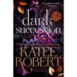 Dark Succession (Previously Published as the Marriage Contract) - (O'Malleys) by Katee Robert (Paperback)