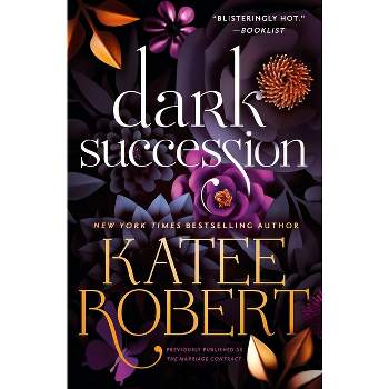 Dark Succession (Previously Published as the Marriage Contract) - (O'Malleys) by Katee Robert (Paperback)