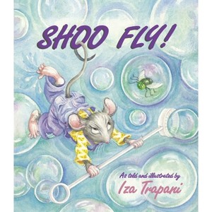 Shoo Fly! - (Iza Trapani's Extended Nursery Rhymes) by  Iza Trapani (Paperback) - 1 of 1