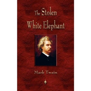 The Stolen White Elephant - by  Mark Twain (Paperback) - 1 of 1