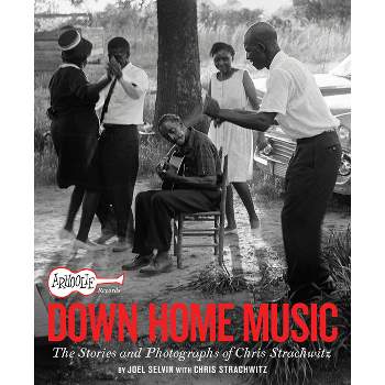 Arhoolie Records Down Home Music - by  Joel Selvin (Hardcover)