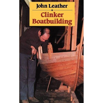 Clinker Boatbuilding - by  John Leather (Paperback)