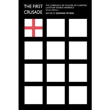 The First Crusade - (Middle Ages) 2nd Edition by  Edward Peters (Paperback)
